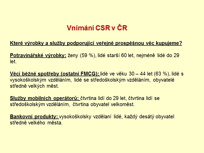 Vnímání CSR v ČR  Které výrobky a služby podporující veřejně prospěšnou věc kupujeme?